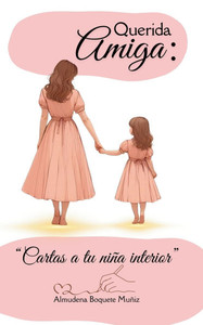 Querida amiga: Cartas a tu niña interior