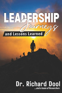 Leadership Journeys and Lessons Learned Leadership Journeys and Lessons Learned