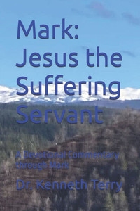 Mark: Jesus the Suffering Servant: A Devotional Commentary through Mark