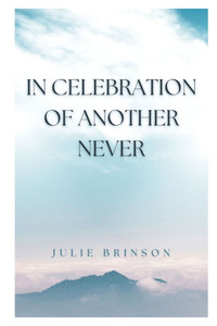In Celebration of Another Never In Celebration of Another Never