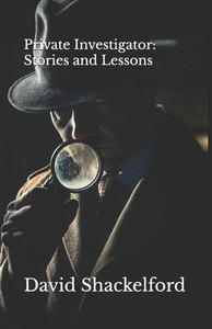 Private Investigator: Stories and Lessons Private Investigator: Stories and Lessons