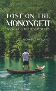 Lost on the Monongeti: Book #2 in the "Lost" series