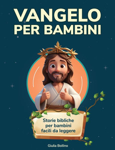 Vangelo per bambini: Storie bibliche per bambini facili da leggere