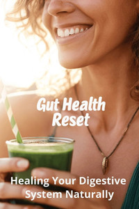 Gut Health Reset: Healing Your Digestive System Naturally