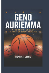 Geno Auriemma: A Coach's Legacy - The Impact on Women's Basketball Geno Auriemma: A Coach's Legacy - The Impact on Women's Basketball
