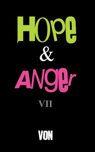 Hope & Anger VII Hope & Anger VII