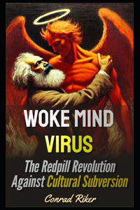 Woke Mind Virus: The Redpill Revolution Against Cultural Subversion Woke Mind Virus: The Redpill Revolution Against Cultural Subversion