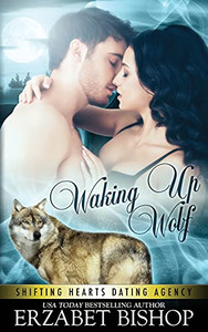 Waking Up Wolf (Shifting Hearts Dating Agency) Waking Up Wolf (Shifting Hearts Dating Agency)