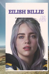 Eilish Billie: The Life and Legacy of Eilish Billie Eilish Billie: The Life and Legacy of Eilish Billie