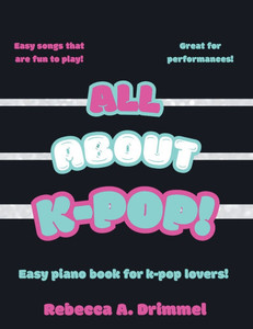 All About K-Pop!: Easy piano book for K-pop lovers! All About K-Pop!: Easy piano book for K-pop lovers!