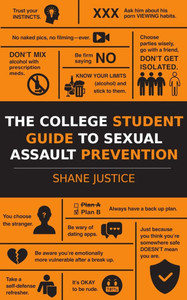 The College Student Guide to Sexual Assault Prevention: Real World Stories and Advice From an Ex Cop