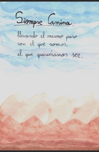 Siempre Camina: Siempre camina, llevando el mismo paso con el que somos, el que quisiéramos ser.