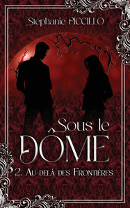 Sous Le Dôme - 2. Au delà des frontières Sous Le Dôme - 2. Au delà des frontières
