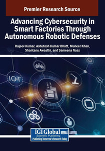 Advancing Cybersecurity in Smart Factories Through Autonomous Robotic Defenses - (Paperback or Softback) Advancing Cybersecurity in Smart Factories Through Autonomous Robotic Defenses - (Paperback or Softback)