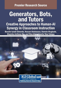 Generators, Bots, and Tutors: Creative Approaches to Human-AI Synergy in Classroom Instruction - (Paperback or Softback)