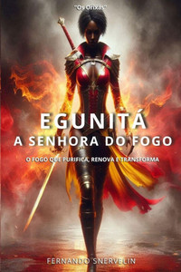 Egunitá: A Senhora Do Fogo Egunitá: A Senhora Do Fogo