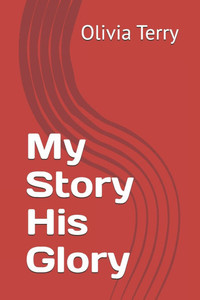 My Story His Glory My Story His Glory