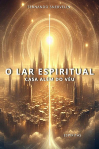 O Lar Espiritual: Casa Além Do Véu