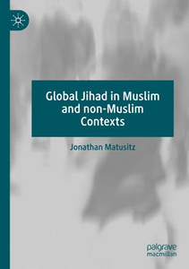 Global Jihad In Muslim And Non-Muslim Contexts Global Jihad In Muslim And Non-Muslim Contexts