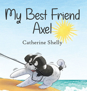 My Best Friend Axel - (Hardback or Cased Book) My Best Friend Axel - (Hardback or Cased Book)