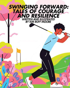 Swinging Forward: Tales of Courage and Resilience: Tales of Swinging Forward: Tales of Courage and Resilience: Tales of