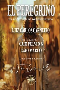 El Peregrino: En los tiempos de Jesucristo - 9798348399566