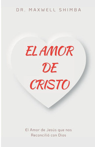 El Amor De Cristo: El Amor de Jesús que nos Reconcilió con Dios El Amor De Cristo: El Amor de Jesús que nos Reconcilió con Dios