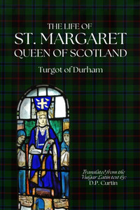 The Life of St. Margaret, Queen of Scotland The Life of St. Margaret, Queen of Scotland