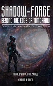 Shadow-Forge Beyond the Edge of Tomorrow - (Hardback or Cased Book) Shadow-Forge Beyond the Edge of Tomorrow - (Hardback or Cased Book)
