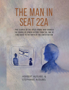The Man in Seat 22A: True Stories of the great Rabbis who Changed the Course of Jewish History from the Time of King David to the Birth of the Jewish - (Paperback or Softback) The Man in Seat 22A: True Stories of the great Rabbis who Changed the Course of Jewish History from the Time of King David to the Birth of the Jewish - (Paperback or Softback)
