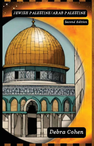 Jewish Palestine/Arab Palestine Second Edition - 9798348511258 Jewish Palestine/Arab Palestine Second Edition - 9798348511258