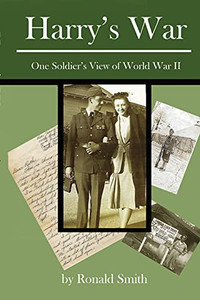 Harry'S War: One Soldier'S View Of World War Ii Harry'S War: One Soldier'S View Of World War Ii