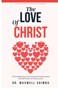 The Love of Christ: The Everlasting Love of Christ: Embracing the Eternal Power of Christ's Love The Love of Christ: The Everlasting Love of Christ: Embracing the Eternal Power of Christ's Love