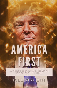 America First: La Visione di Donald J. Trump per una Nazione più Forte - (Paperback or Softback) America First: La Visione di Donald J. Trump per una Nazione più Forte - (Paperback or Softback)