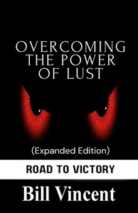 Overcoming the Power of Lust (Expanded Edition): Road to Victory - (Paperback or Softback) Overcoming the Power of Lust (Expanded Edition): Road to Victory - (Paperback or Softback)