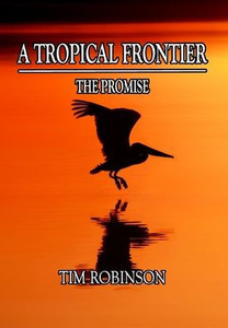 A Tropical Frontier: The Promise - (Hardback or Cased Book)