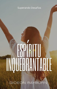 Espíritu Inquebrantable: Superando Desafíos - (Paperback or Softback) Espíritu Inquebrantable: Superando Desafíos - (Paperback or Softback)