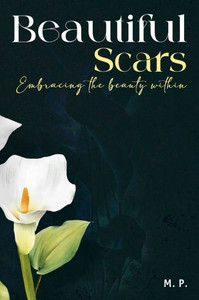 Beautiful Scars: Embracing the beauty within