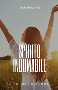 Spirito Indomabile: Superare le Sfide - (Paperback or Softback) Spirito Indomabile: Superare le Sfide - (Paperback or Softback)