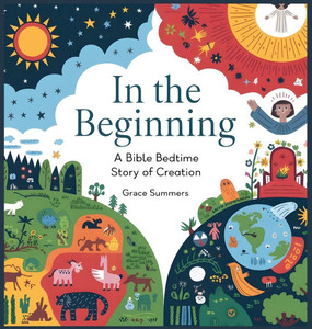 In the Beginning: A Bible Bedtime Story of Creation - (Hardback or Cased Book)