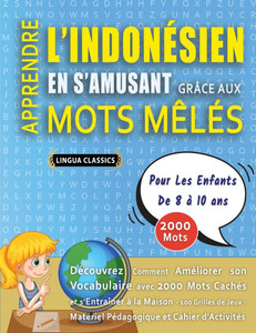 APPRENDRE L'INDONÉSIEN EN S'AMUSANT GRÂCE AUX MOTS MÊLÉS - POUR LES ENFANTS DE 8 À 10 ANS - Découvrez Comment Améliorer Son Vocabulaire Avec 2000 Mots