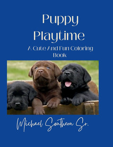 Puppy Playtime: A Cute and Fun Coloring Book Puppy Playtime: A Cute and Fun Coloring Book