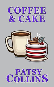 Coffee & Cake: A Collection Of 25 Short Stories