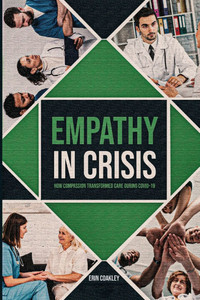 Empathy in Crisis: How Compassion Transformed Care During COVID-19 - (Paperback or Softback) Empathy in Crisis: How Compassion Transformed Care During COVID-19 - (Paperback or Softback)