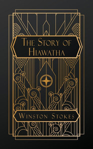 The Story of Hiawatha - 9798349235184 The Story of Hiawatha - 9798349235184