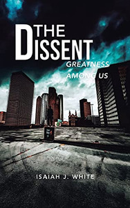 The Dissent: Greatness Among Us - 9781955070102