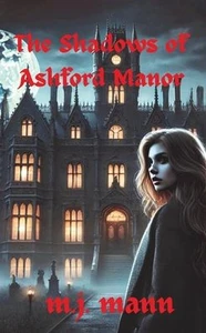 The Shadows of Ashford Manor - 9798349251382