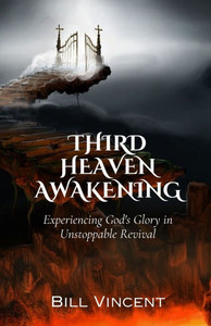 Third Heaven Awakening: Experiencing God's Glory in Unstoppable Revival Third Heaven Awakening: Experiencing God's Glory in Unstoppable Revival