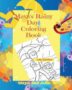 Maya's Rainy Day Coloring Book with Activities: Coloring Book with Activities