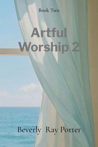 Artful Worship 2: Poems Collection: A Collection of Poems Artful Worship 2: Poems Collection: A Collection of Poems